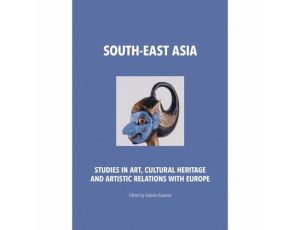 South-East Asia Studies in art, cultural heritage and artistic relations with Europe