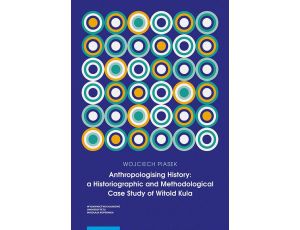 Anthropologising History: a Historiographic and Methodological Case Study of Witold Kula