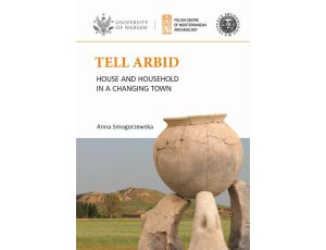 Tell Arbid House and household in a changing town. PAM Monograph Series 9