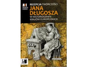 Recepcja twórczości Jana Długosza w historiografii krajów europejskich