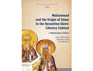 Muhammad and the Origin of Islam in the Byzantine-Slavic Literary Context A Bibliographical History