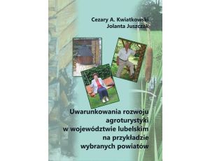 Uwarunkowania rozwoju agroturystyki w województwie lubelskim na przykładzie wybranych powiatów