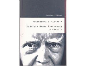 Hermeneuta i historia Jarosław Marek Rymkiewicz w Bakecie