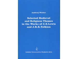 Selected Medieval and Religious Themes in the Works of C.S. Lewis and J.R.R. Tolkien