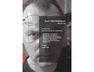 „Śląskie Studia Polonistyczne” 2011, nr 1 (1): Rozprawy i artykuły: Inne życie historii (w literaturze). Prezentacje: Darek Foks