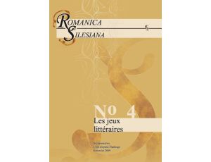Romanica Silesiana. No 4: Les jeux littéraires