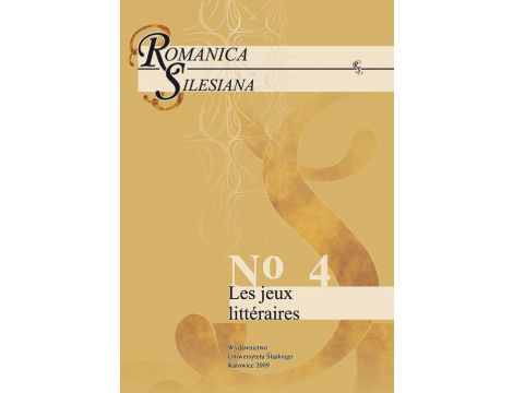 Romanica Silesiana. No 4: Les jeux littéraires