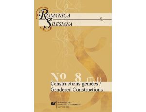 Romanica Silesiana. No 8. T. 1: Constructions genrées / Gendered Constructions