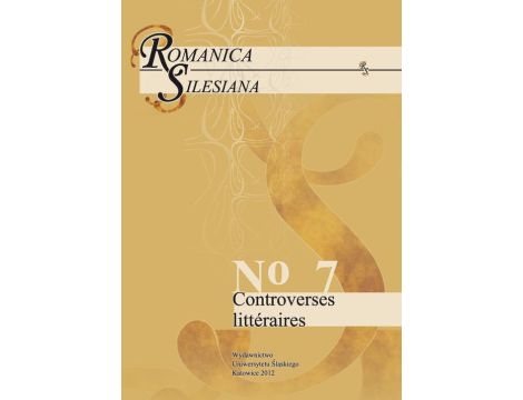 Romanica Silesiana. No 7: Controverses littéraires