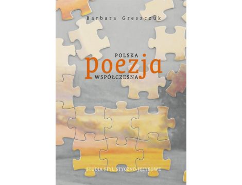 Polska poezja współczesna. Studia stylistyczno-językowe