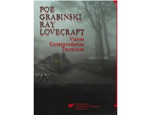 Poe, Grabiński, Ray, Lovecraft. Visions, Correspondences, Transitions
