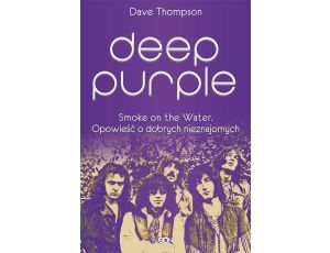 Deep Purple. Smoke on the Water. Opowieść o dobrych nieznajomych