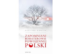 Zapomniani bohaterowie powojennej Polski