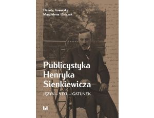 Publicystyka Henryka Sienkiewicza Język – styl – gatunek