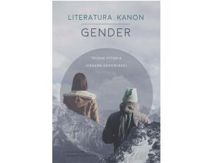 Literatura – Kanon – Gender Trudne pytania. Ciekawe odpowiedzi