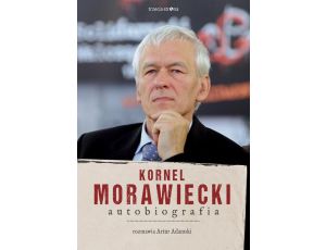 Kornel Morawiecki. Autobiografia Rozmawia Artur Adamski