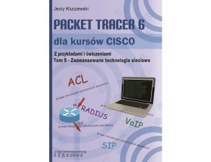 Packet Tracer 6 dla kursów CISCO TOM 5 - Zaawansowane technologie sieciowe