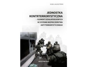 Jednostka kontrterrorystyczna - element działań bojowych w systemie bezpieczeństwa antyterrorystycznego