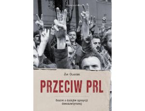 Przeciw PRL Szkice z dziejów opozycji demokratycznej