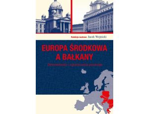 Europa Środkowa a Bałkany DeterJacek Wojnickiminanty i ograniczenia przemian