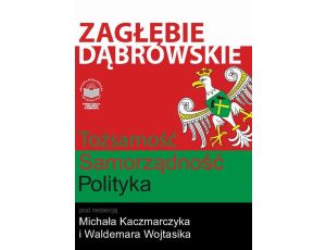 Zagłębie Dąbrowskie. Tożsamość – Samorządność – Polityka