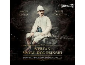 Stefan Szolc-Rogoziński. Zapomniany odkrywca Czarnego Lądu