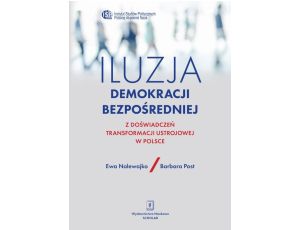 Iluzja demokracji bezpośredniej Z doświadczeń transformacji ustrojowej w Polsce