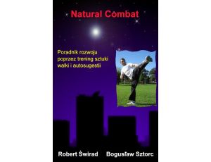 Natural Combat Poradnik rozwoju poprzez trening sztuki walki i autosugestii