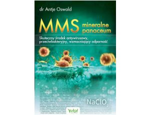 MMS – mineralne panaceum. Skuteczny środek antywirusowy, przeciwgrzybiczy, wzmacniający odporność