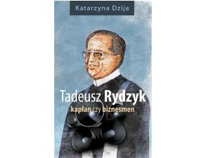Tadeusz Rydzyk Kapłan czy biznesmen