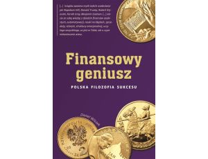 Finansowy geniusz. Polska filozofia sukcesu