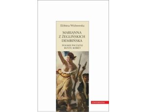Marianna z Żeglińskich Dembińska Polskie początki buntu kobiet