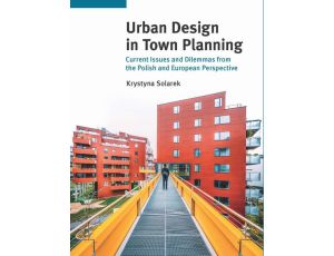 Urban Design in Town Planning. Current Issues and Dilemmas from the Polish and European Perspective