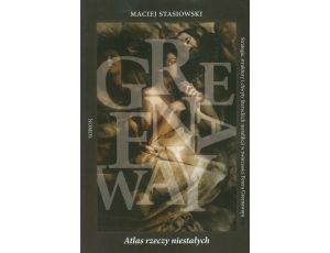 Atlas rzeczy niestałych Strategie, struktury i chwyty literackich metafikcji w twórczości Petera Greenawaya