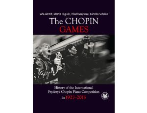 The Chopin Games History of the International Fryderyk Chopin Piano Competition in 1927-2015