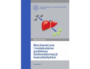 Biochemiczne i molekularne podstawy biotransformacji ksenobiotyków