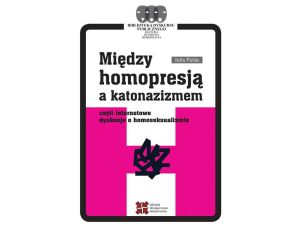 Między homopresją a katonazizmem czyli internetowe dyskusje o homoseksualizmie