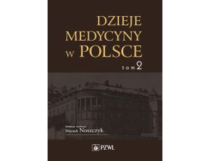 Dzieje medycyny w Polsce. Lata 1914-1944. Tom 2 Opracowania i szkice