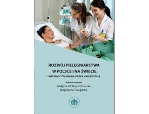 Rozwój pielęgniarstwa w Polsce i na świecie - interdyscyplinarna opieka nad rodziną