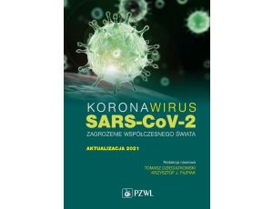 Koronawirus SARS-CoV-2 - zagrożenie dla współczesnego świata. Aktualizacja 2021