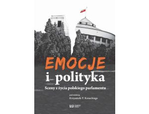Emocje i polityka Sceny z życia polskiego parlamentu