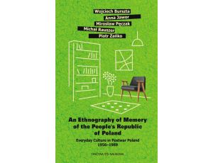 An Ethnography of Memory of the People’s Republic of Poland. Everyday Culture in Postwar Poland 1956–1989