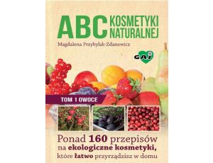 ABC kosmetyki naturalnej T.1 OWOCE