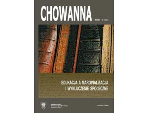 „Chowanna” 2012. R. 55 (68). T. 1 (38): Edukacja a marginalizacja i wykluczenie społeczne