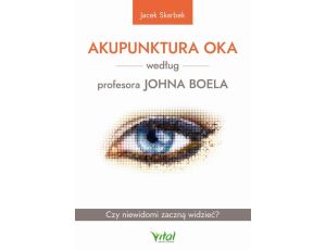 Akupunktura oka według profesora Johna Boela. Czy niewidomi zaczną widzieć?