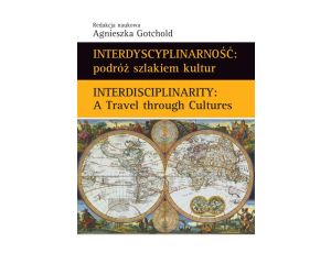 Interdyscyplinarność : podróż szlakiem kultur Interdisciplinarity : A Travel through Cultures