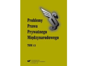 „Problemy Prawa Prywatnego Międzynarodowego”. T. 13