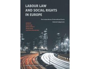 Labour Law and Social Rights in Europe The Jurisprudence of International Courts. Selected Judgements