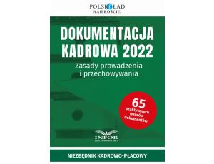 Dokumentacja kadrowa 2022 Zasady prowadzenia i przechowywanie. Niezbędnik kadrowo-płacowy