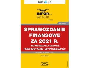 Sprawozdanie finansowe za 2021 r. – zatwierdzanie, składanie, przechowywanie i odpowiedzialność
